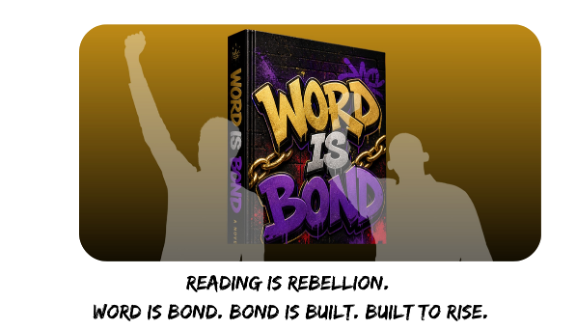 Word Is Bond — Reading is revolutionary. Word is bond. Bond is built. Built to rise.